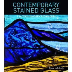 Contemporary Stained Glass: Practical Modern Techniques