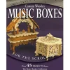 Custom Wooden Music Boxes for the Scroll Saw: Over 45 Projects from the Berry Basket Collection