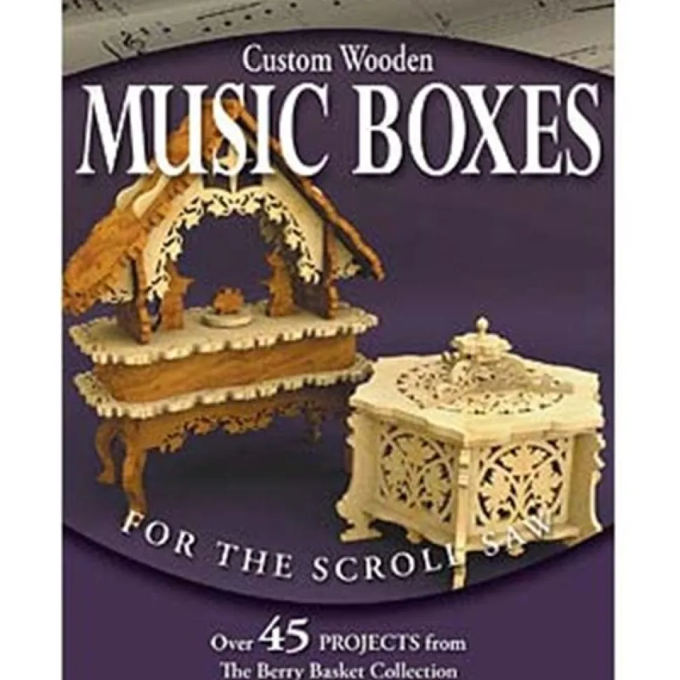 Custom Wooden Music Boxes for the Scroll Saw: Over 45 Projects from the Berry Basket Collection