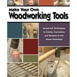 Make Your Own Woodworking Tools