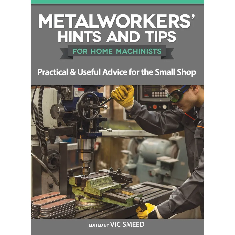 Metalworker's Hints and Tips for Home Machinists
